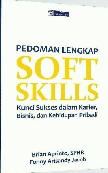 Pedoman lengkap Soft Skills Kunci Sukses dalam Karier, Bisnis, dan Kehidupan Pribadi